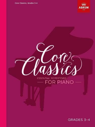 ABRSM Core Classics, Grades 3-4: Essential repertoire for piano