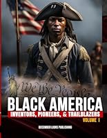 Black America: A Visual Library Series , Volume 1: Inventors, Pioneers, & Trailblazers (Black America Library) B0CS97JBF5 Book Cover