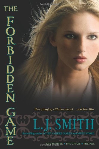 The Forbidden Game: The Hunter; The Chase; The Kill by L.J. 