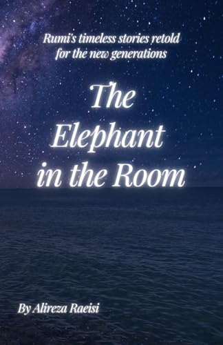 The Elephant in the Room: Rumi's timeless stories retold for the new generations