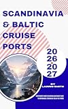 Scandinavia & Baltic Cruise Ports 2026–2027: Independent Shore Excursions and Budget Guide to Copenhagen, Stockholm, Oslo & the Fjords (Larris Smith’s Cruise & Travel Companion Series)