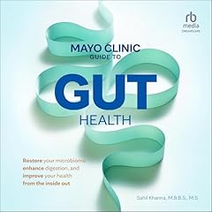 Mayo Clinic Guide to Gut Health Audiobook By Sahil Khanna M.B.B.S. cover art