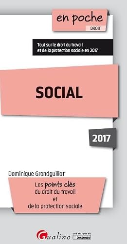SOCIAL 2017 - 11ÈME ÉDITION: TOUT SUR LE DROIT DU TRAVAIL ET DE LA PROTECTION SOCIALE EN 2017