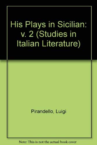 Luigi Pirandello, 1867-1936, His Plays in Sicilian: The Balance ...