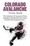  Colorado Avalanche Trivia Book: The Collection Of Awesome Trivia Questions And Random Fun Facts For Die-Hard Avalanche Fans (English Edition)