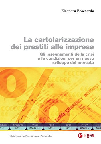 La cartolarizzazione dei prestiti alle imprese: Gli insegnamenti della crisi e le condizioni per un nuovo sviluppo del mercato