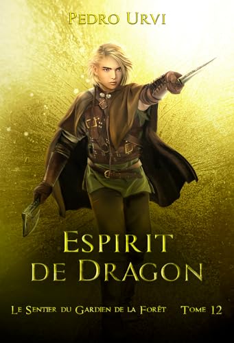 Esprit de dragon: (Le Sentier du Gardien de la forêt – Tome 12)