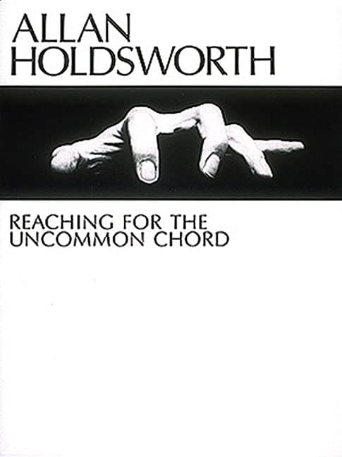 Allan Holdsworth - Reaching for the Uncommon Chord
