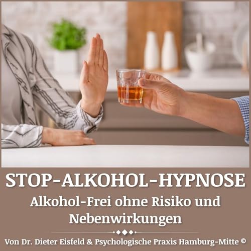 Stop-Alkohol-Hypnose: Alkoholfrei ohne Risiko und Nebenwirkungen | Von Dr. Dieter Eisfeld