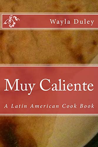 Muy Caliente: A Latin American Cook Book