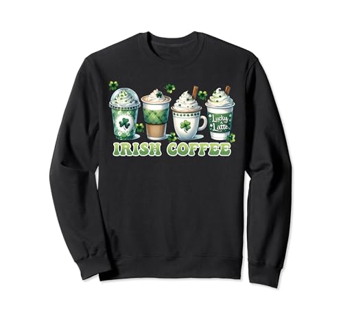 Latte irlandais Lucky Coffee pour les amateurs de café glacé pour la Saint-Patrick Sweatshirt