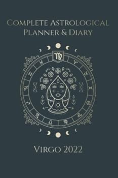 Paperback Complete Astrological Planner & Diary - Virgo 2022: Empower your future by tracking Planetary and Moon aspects and transits. Void of course, Moon phases, Lunar calendar, and Retrograde planets. Book