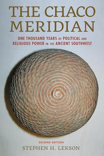 The Chaco Meridian: One Thousand Years of Political and Religious Power in the Ancient Southwest