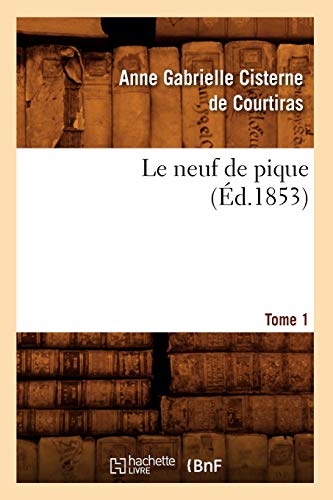 Le Neuf de Pique. Tome 1 (Éd.1853) (Litterature) (French Edition)