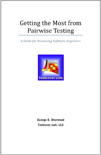 Getting the Most from Pairwise Testing, A Guide for Practicing Software Engineers