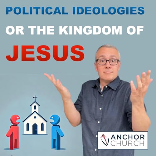 Political Ideologies OR the Kingdom of Jesus