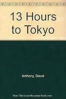 13 Hours to Tokyo 0967711002 Book Cover