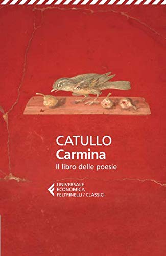 Carmina. Il libro delle poesie. Testo latino a fronte Carmina. Il libro delle poesie. Testo latino a fronte