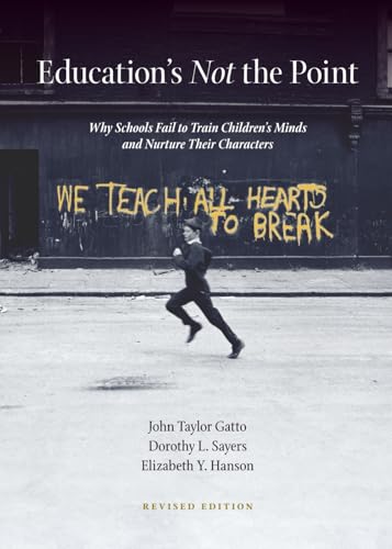 Education's Not the Point (With: John Taylor Gatto,Elizabeth Y Hanson)