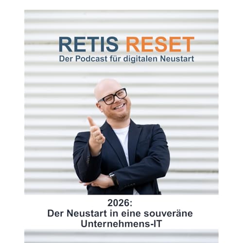 #9 ⁠2026: Der Neustart in eine souver&auml;ne Unternehmens-IT