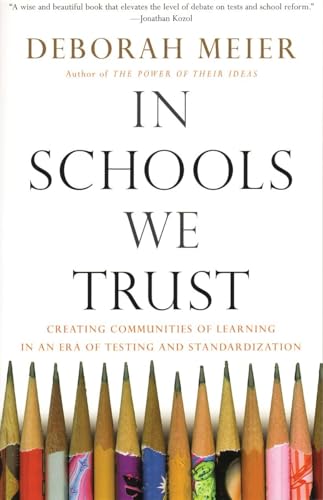 In Schools We Trust: Creating Communities of Learning in an era of Testing and Standardization