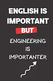 english is important but engineering is importanter: funny engineering notebook journal for engineers, gift for engineering student, 120 pages blank lined journal notebook