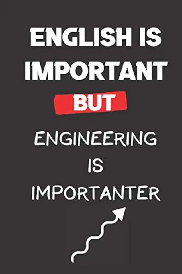english is important but engineering is importanter: funny engineering notebook journal for engineers, gift for engineering student, 120 pages blank lined journal notebook