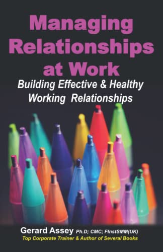 Managing Relationships At Work: Building Effective & Healthy Working Relationships