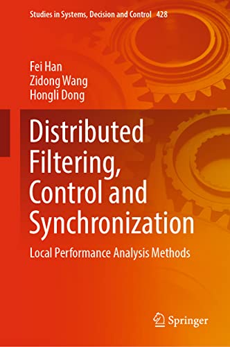 Distributed Filtering, Control and Synchronization: Local Performance Analysis Methods: 428 (Studies in Systems, Decision and Control, 428) view 2