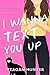I Wanna Text You Up