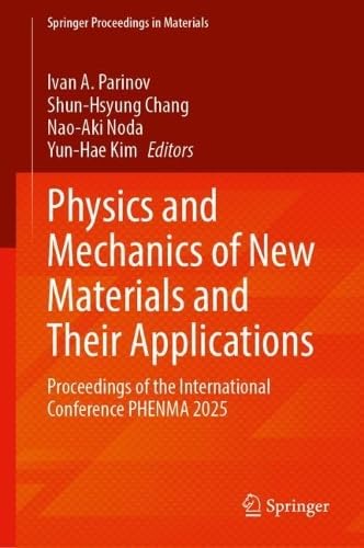 Physics and Mechanics of New Materials and Their Applications: Proceedings of the International Conference PHENMA 2025 (Springer Proceedings in Materials, 125)