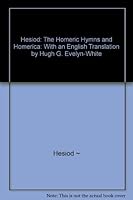 Hesiod, Homeric Hymns and Homerica, with an English Translation By Hugh G. Evelyn-White B0078MZK08 Book Cover