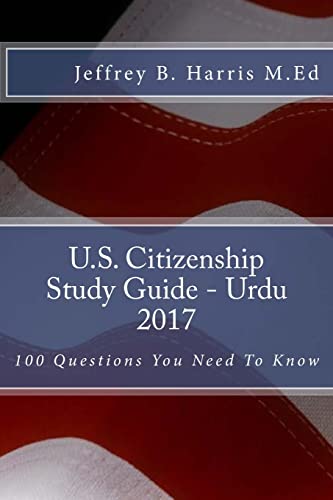 U.S. Citizenship Study Guide- Urdu: 100 Questions You Need To Know