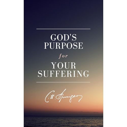 God's Purpose for Your Suffering by Charles Haddon Spurgeon episode artwork