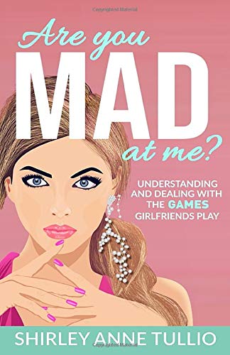 Are You MAD at Me?: Understanding and Dealing with the GAMES GirlFriends Play