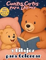 Cuentos para Dormir y Dibujos para Colorear: Actividades Divertidas y Educativas de Lectura y Coloreado para Niños de 2 a 10 Años (Spanish Edition) B0F5MMTR36 Book Cover