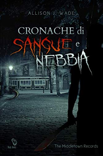 Cronache di Sangue e Nebbia: The Middletown Records Cronache di Sangue e Nebbia: The Middletown Records