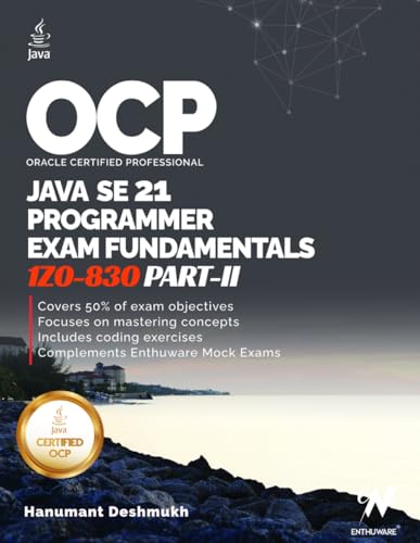 OCP Java 21 Programmer Certification Fundamentals Part 2: 1Z0-830 Study Guide (OCP Java 21...