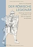  Der römische Legionär: Kleidung, Ausrüstung und Waffen in der Zeit von Augustus bis Domitian