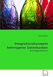 Integrationskonzepte heterogener Datenbanken: Grundlagentheorien