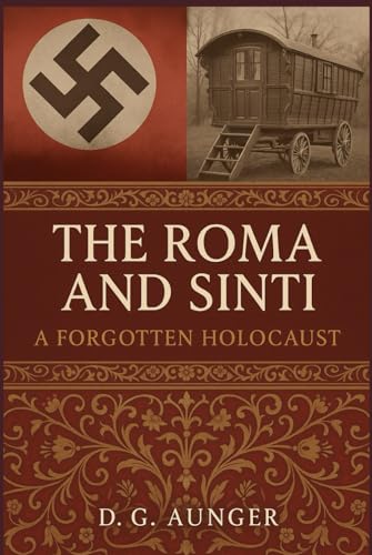 The Roma And Sinti: A Forgotten Holocaust