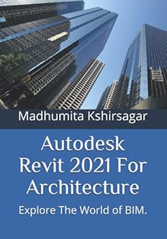 Paperback Autodesk Revit 2021 For Architecture: Explore The World of BIM. Book