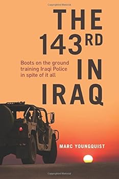 Paperback The 143rd in Iraq: Boots on the ground training Iraq police in spite of it all Book
