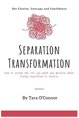 Separation Transformation: A Holistic, Practical & Spiritual Approach To Separation or Divorce