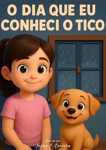 O dia que Conheci o Tico (As Aventuras de Lia e Tico – Uma coleção de histórias que aquecem o coração Livro 1)