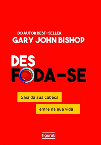 Des Foda-Se: Saia da sua Cabeca Entre na sua Vida (Em Portugues do Brasil)