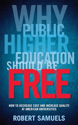 Why Public Higher Education Should Be Free: How to Decrease Cost and Increase Quality at American Universities view 2