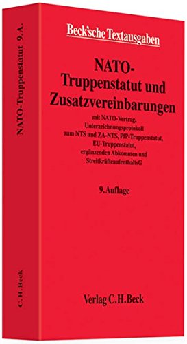 NATO-Truppenstatut und Zusatzvereinbarungen: NATO-Vertrag, Gesetz zum NATO-Truppenstatut und zu den Zusatzvereinbarungen mit Unterzeichnungsprotokoll zum Zusatzabkommen und ergaenzenden Abkommen, PfP-Truppenstatut, EU-Truppenstatut,  Streitkraefteaufentha
