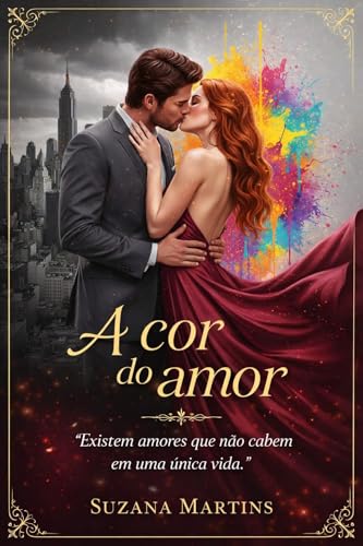 A cor do amor: Um romance leve sobre recomeços, afeto e as cores que curam o coração
