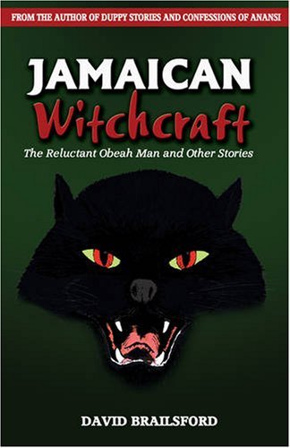 Jamaican Witchcraft : The Reluctant Obeah Man and Other Stories: The Relectant Obeahman and Other Stories by David Brailsford (2009-03-05)